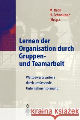 Lernen Der Organisation Durch Gruppen- Und Teamarbeit: Wettbewerbsvorteile Durch Umfassende Unternehmensplanung Hoben, R. 9783540620150 Springer