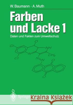 Farben Und Lacke: Daten Und Fakten Zum Umweltschutz Band 1 Baumann, Werner 9783540620204 Springer, Berlin