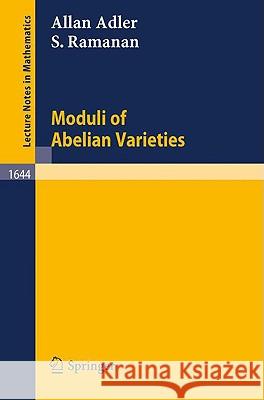 Moduli of Abelian Varieties Allan Adler, Sundararaman Ramanan 9783540620235 Springer-Verlag Berlin and Heidelberg GmbH & 