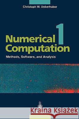 Numerical Computation 1: Methods, Software, and Analysis Christoph W. Ueberhuber 9783540620587 Springer-Verlag Berlin and Heidelberg GmbH & 