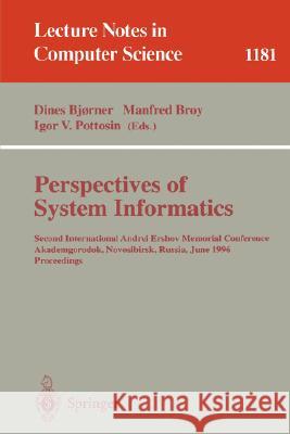 Perspectives of System Informatics: Second International Andrei Ershov Memorial Conference, Akademgorodok, Novosibirsk, Russia, June 25 - 28, 1996; Pr Bjørner, Dines 9783540620648 Springer