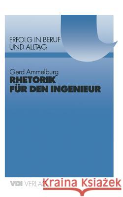 Rhetorik Für Den Ingenieur Ammelburg, Gerd 9783540621393
