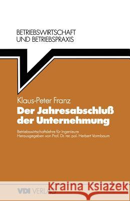 Der Jahresabschluß Der Unternehmung Franz, Klaus-Peter 9783540621454 Not Avail