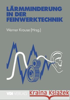 Lärmminderung in Der Feinwerktechnik Krause, Werner 9783540621614 Not Avail