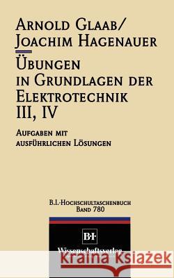 Übungen in Grundlagen Der Elektrotechnik III, IV: Aufgaben Mit Ausführlichen Lösungen Glaab, Arnold 9783540621621 Not Avail