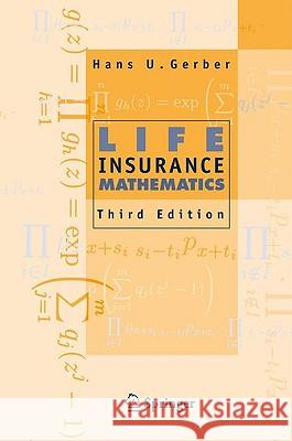 Life Insurance Mathematics H. U. Gerber Hans U. Gerber Gerber 9783540622420 Springer