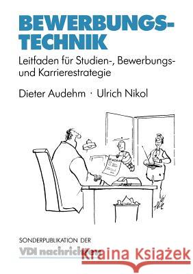 Bewerbungstechnik: Leitfaden Für Studien-, Bewerbungs- Und Karrierestrategie Audehm, Dieter 9783540622505