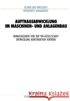 Auftragsabwicklung Im Maschinen- Und Anlagebau VDI-Gesellschaft Entwicklung Konstruktio 9783540622543 Springer