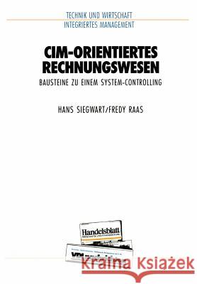 CIM-orientiertes Rechnungswesen: Bausteine zu einem System Controlling Hans Siegwart, Fredy Raas 9783540623199 Springer-Verlag Berlin and Heidelberg GmbH & 