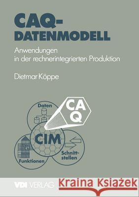 Caq-Datenmodell: Anwendungen in Der Rechnerintegrierten Produktion Dietmar Kappe 9783540623373