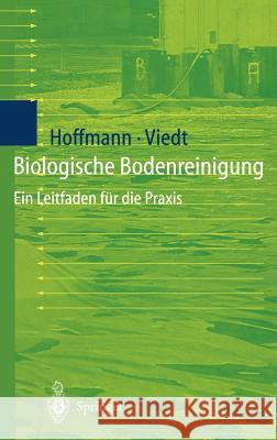 Biologische Bodenreinigung: Ein Leitfaden Für Die Praxis Hoffmann, Johannes 9783540623960