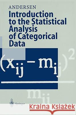 Introduction to the Statistical Analysis of Categorical Data Erling B. Andersen 9783540623991