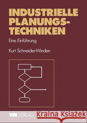 Industrielle Planungstechniken: Eine Einführung Schneider-Winden, Kurt 9783540624073