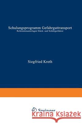 Schulungsprogramm Gefahrguttransport: Referentenunterlagen Stück- Und Schüttgutfahrer Kreth, Siegfred 9783540624264 Springer