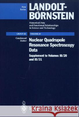 Nuclear Quadrupole Resonance Spectroscopy Data: Supplement to III/20, III/31 Chihara, H. 9783540624288 Springer