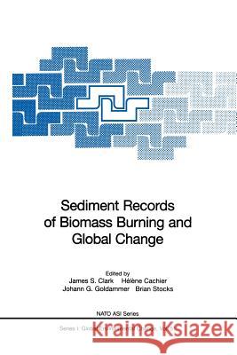 Sediment Records of Biomass Burning and Global Change Clark                                    James S. Clark James S. Clark 9783540624349 Springer