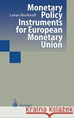 Monetary Policy Instruments for European Monetary Union Lukas Menkhoff 9783540624547 Springer