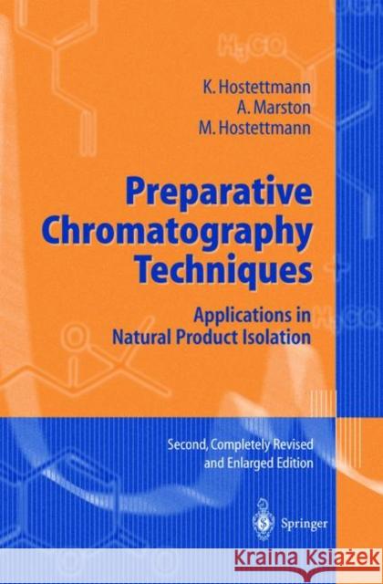 Preparative Chromatography Techniques: Applications in Natural Product Isolation Hostettmann, K. 9783540624592 Springer