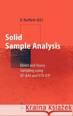 Solid Sample Analysis: Direct and Slurry Sampling Using Gf-AAS and Etv-Icp Kurfürst, Ulrich 9783540624707 Springer