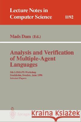 Analysis and Verification of Multiple-Agent Languages: 5th Lomaps Workshop, Stockholm, Sweden, June 24-26, 1996, Selected Papers Dam, Mads 9783540625032 Springer