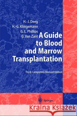 A Guide to Blood and Marrow Transplantation H. Joachim Deeg Hans-Georg Klingemann Gordon L. Phillips 9783540625407 Springer