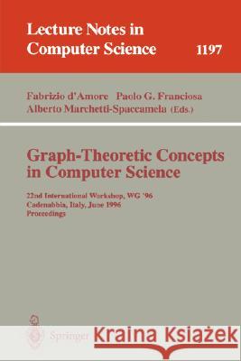 Graph-Theoretic Concepts in Computer Science: 22nd International Workshop, Wg '96, Cadenabbia, Italy, June 12-14, 1996, Proceedings D'Amore, Fabrizio 9783540625599 Springer