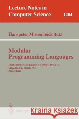 Modular Programming Languages: Joint Modular Languages Conference, Jmlc'97 Linz, Austria, March 19-21, 1997, Proceedings Mössenböck, Hanspeter 9783540625995 Springer