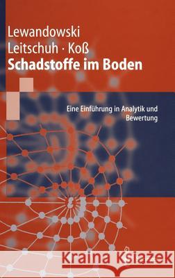 Schadstoffe Im Boden: Eine Einführung in Analytik Und Bewertung Lewandowski, Jörg 9783540626435 Springer, Berlin