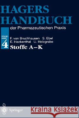 Hagers Handbuch Der Pharmazeutischen Praxis: Folgeband 4: Stoffe A-K Franz V. Bruchhausen Siegfried Ebel Eberhard Hackenthal 9783540626442 Springer