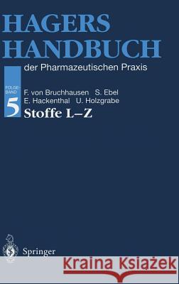 Hagers Handbuch Der Pharmazeutischen Praxis: Folgeband 5: Stoffe L-Z Hermann Hager Franz V. Bruchhausen Siegfried Ebel 9783540626466