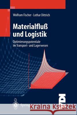 Materialfluß Und Logistik: Optimierungspotentiale Im Transport- Und Lagerwesen Fischer, Wolfram 9783540626893