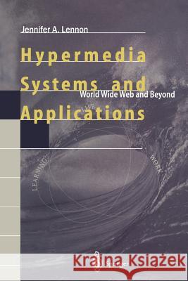 Hypermedia Systems and Applications: World Wide Web and Beyond Maurer, H. 9783540626978 Springer