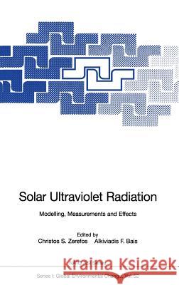 Solar Ultraviolet Radiation: Modelling, Measurements and Effects Zerefos, Christos S. 9783540627111 Springer