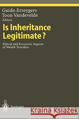 Is Inheritance Legitimate?: Ethical and Economic Aspects of Wealth Transfers Erreygers, Guido 9783540627258 Springer