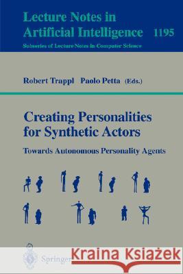 Creating Personalities for Synthetic Actors: Towards Autonomous Personality Agents Trappl, Robert 9783540627357 Springer