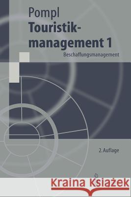 Touristikmanagement 1: Beschaffungsmanagement Pompl, Wilhelm 9783540627579 Springer