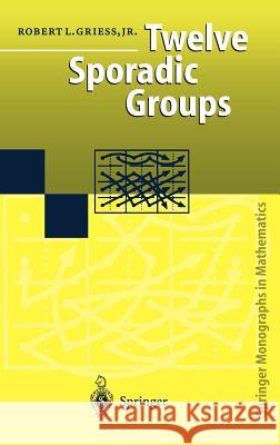 Twelve Sporadic Groups Robert L. Jr. Griess 9783540627784 Springer-Verlag Berlin and Heidelberg GmbH & 