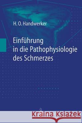 Einführung in Die Pathophysiologie Des Schmerzes Handwerker, H. O. 9783540627982 Springer