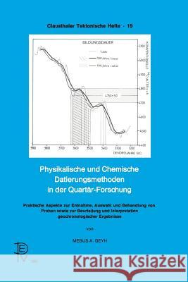 Physikalische Und Chemische Datierungsmethoden in Der Quartär-Forschung: Praktische Aspekte Zur Entnahme, Auswahl Und Behandlung Von Proben Sowie Zur Geyh, Mebus A. 9783540628217 Springer