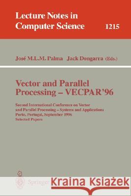 Vector and Parallel Processing - Vecpar'96: Second International Conference on Vector and Parallel Processing - Systems and Applications, Porto, Portu Palma, Jose M. L. M. 9783540628286 Springer