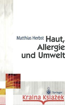 Haut, Allergie Und Umwelt Matthias Herbst 9783540628309 Not Avail