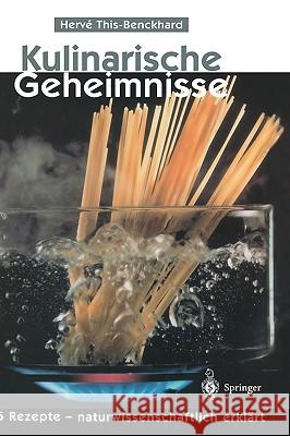 Kulinarische Geheimnisse: 55 Rezepte -- Naturwissenschaftlich Erklärt Rothfuss, I. 9783540628347 Springer