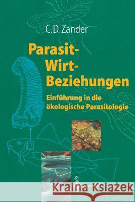 Parasit-Wirt-Beziehungen: Einführung in Die Ökologische Parasitologie Zander, C. Dieter 9783540628590 Springer