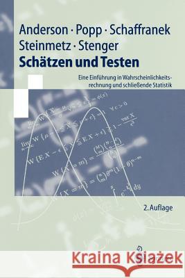 Schätzen Und Testen: Eine Einführung in Wahrscheinlichkeitsrechnung Und Schließende Statistik Anderson, Oskar 9783540628750 Springer