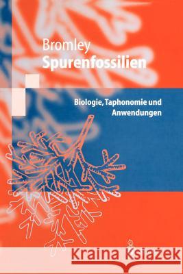 Spurenfossilien: Biologie, Taphonomie Und Anwendungen Bromley, Richard G. 9783540629443