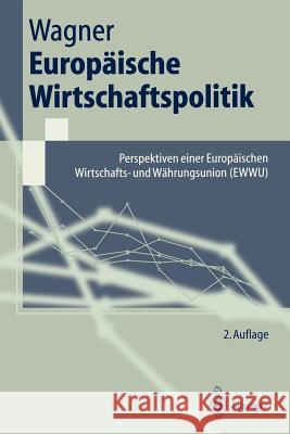 Europäische Wirtschaftspolitik: Perspektiven Einer Europäischen Wirtschafts- Und Währungsunion (Ewwu) Wagner, Helmut 9783540629641