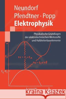 Elektrophysik: Physikalische Grundlagen Der Elektrotechnischen Werkstoffe Und Halbleiterbauelemente Neundorf, Dörte 9783540629962 Springer
