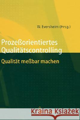 Prozeßorientiertes Qualitätscontrolling: Qualität Meßbar Machen Eversheim, Walter 9783540630623 Springer