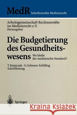 Die Budgetierung Des Gesundheitswesens: Wo Bleibt Der Medizinische Standard? Bergmann, K. -O 9783540630715 Not Avail