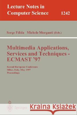 Multimedia Applications, Services and Techniques - Ecmast'97: Second European Conference, Milan, Italy, May 21-23, 1997. Proceedings Fdida, Serge 9783540630784 Springer
